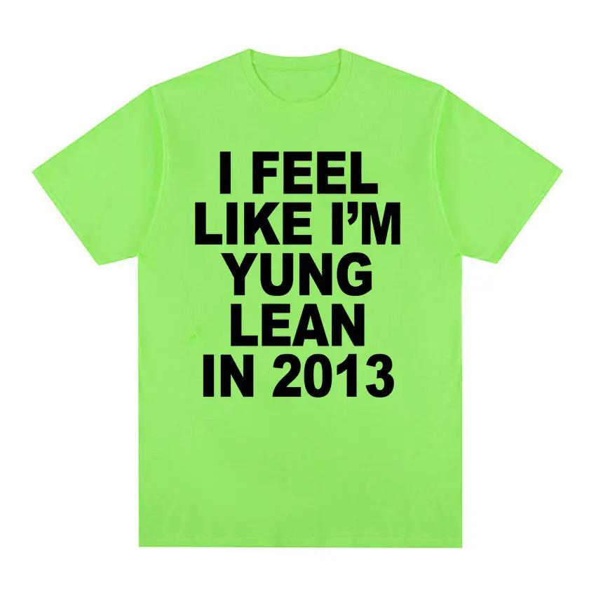 I Feel Like I'm Yung Lean in 2013 Print T Shirts Y2K Funny Rap Meme Hip Hop T Shirt Men Women Fashion Gothic Tshirt Short Sleeve