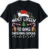 Most Likely To Bake Christmas Cookies Funny Baker Christmas T-Shirt