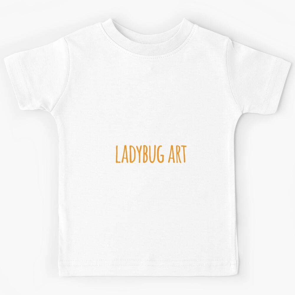 It s a Great Day for Ladybug Art Kids T-Shirt 150
