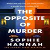The Opposite of Murder by Sophie Hannah Hardback Book 9781529352955