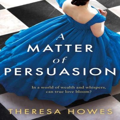 A Matter of Persuasion by Theresa Howes Paperback Book 9780008666842