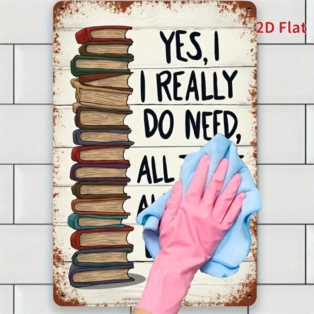 Retro Metal Sign Yes I Really Need All These Books Funny Literary Wall Decor Gift For Book Lovers Home Office 8x12in