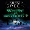 Where Is Anybody by Simon R. Green Paperback Book 9781448316519