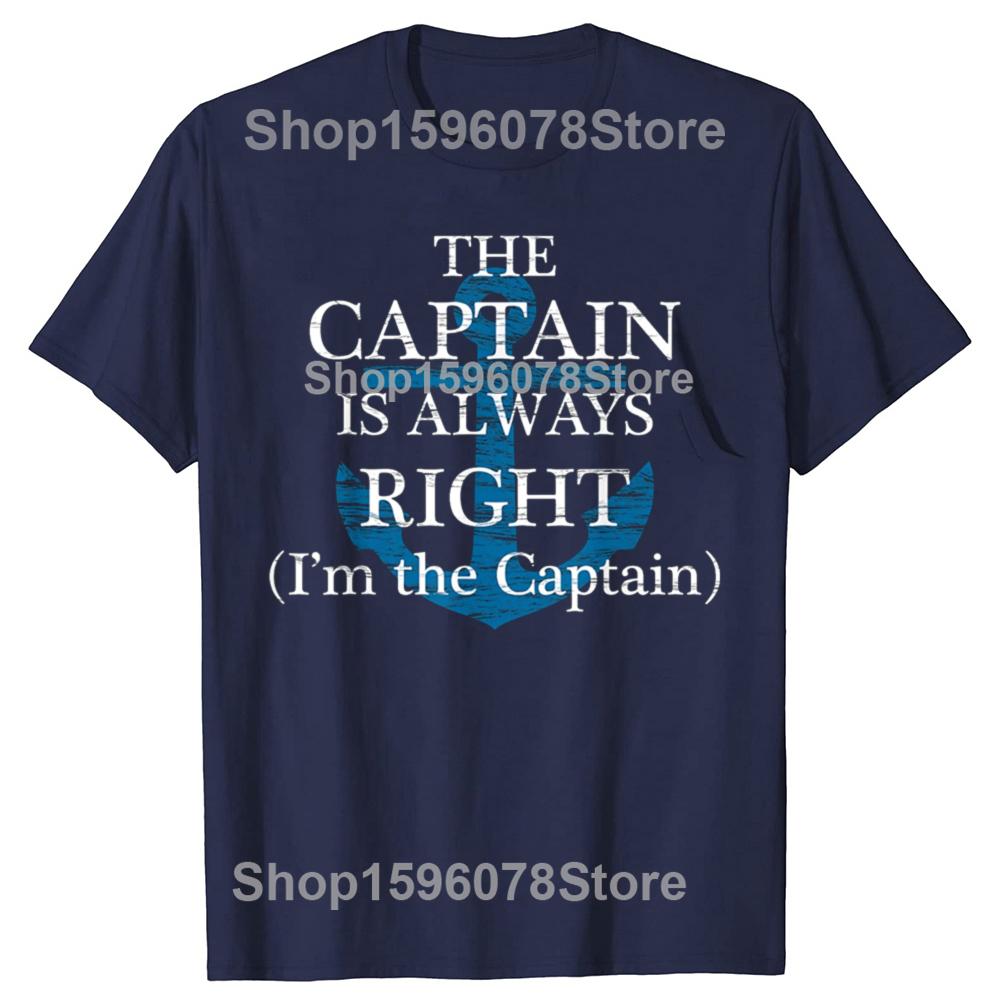 The Captain Is Always Right and I'm The Captain T Shirts Men Cotton Humor Streetwear Tee Short Sleeve Unisex Loose Clothing