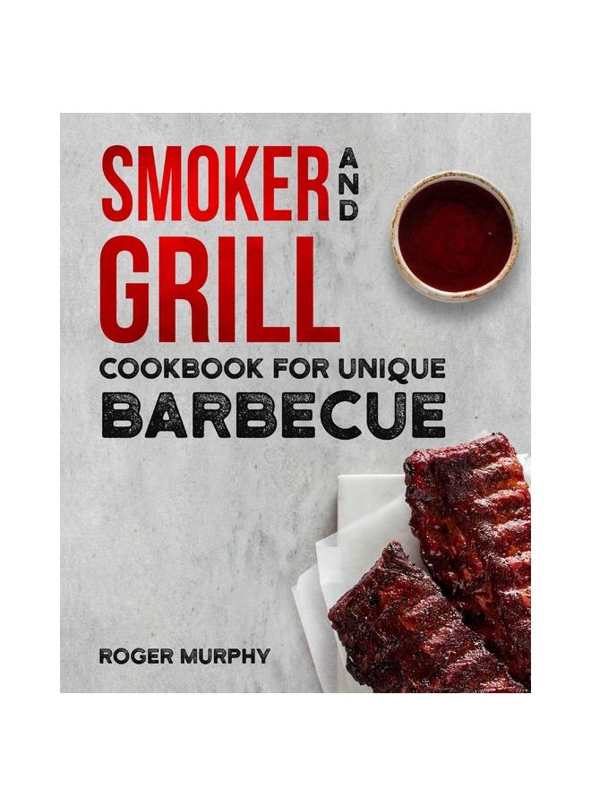 Smoker and Grill Cookbook for Unique Barbecue