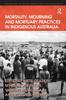 Bok Mortality, Mourning and Mortuary Practices In Indigenous Australia