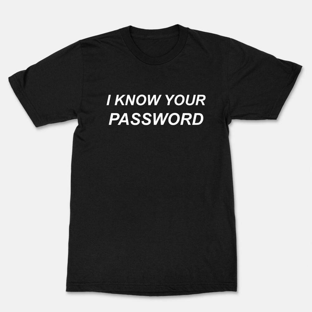 Funny I Know Your Password Graphic T-shirt