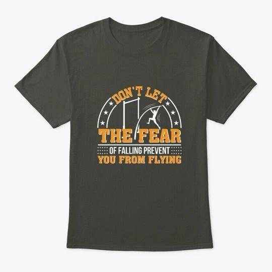 Dont Fear Falling You Flying Pole Vault TTshirt Made in the USA Size S to 5XL