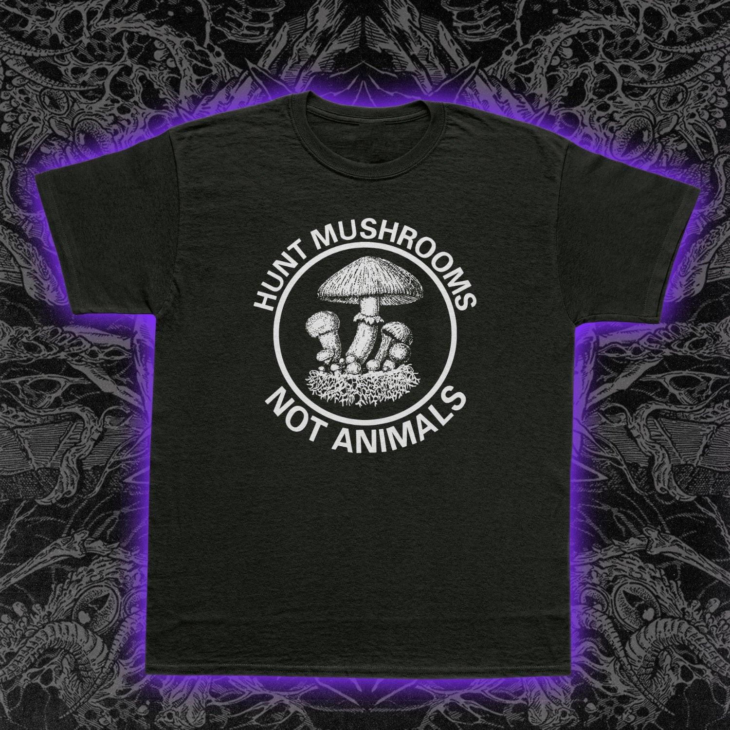 Hunt Mushrooms Not Animals T-Shirt Mens Womens Tees Top Foraging Cottagecore Vegan Nature Lover Tee S