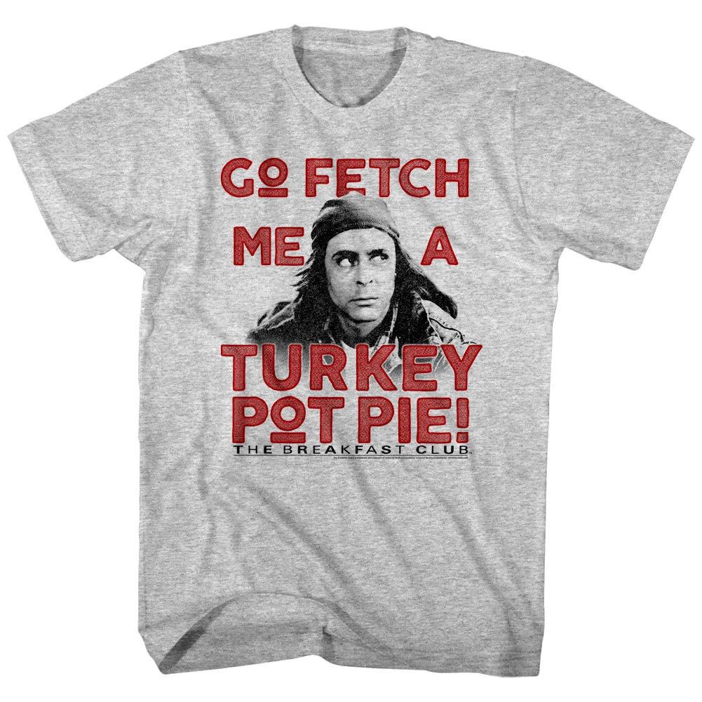 

Breakfast Club Fetch Me A Turkey Pot Pie Men s T Shirt S
