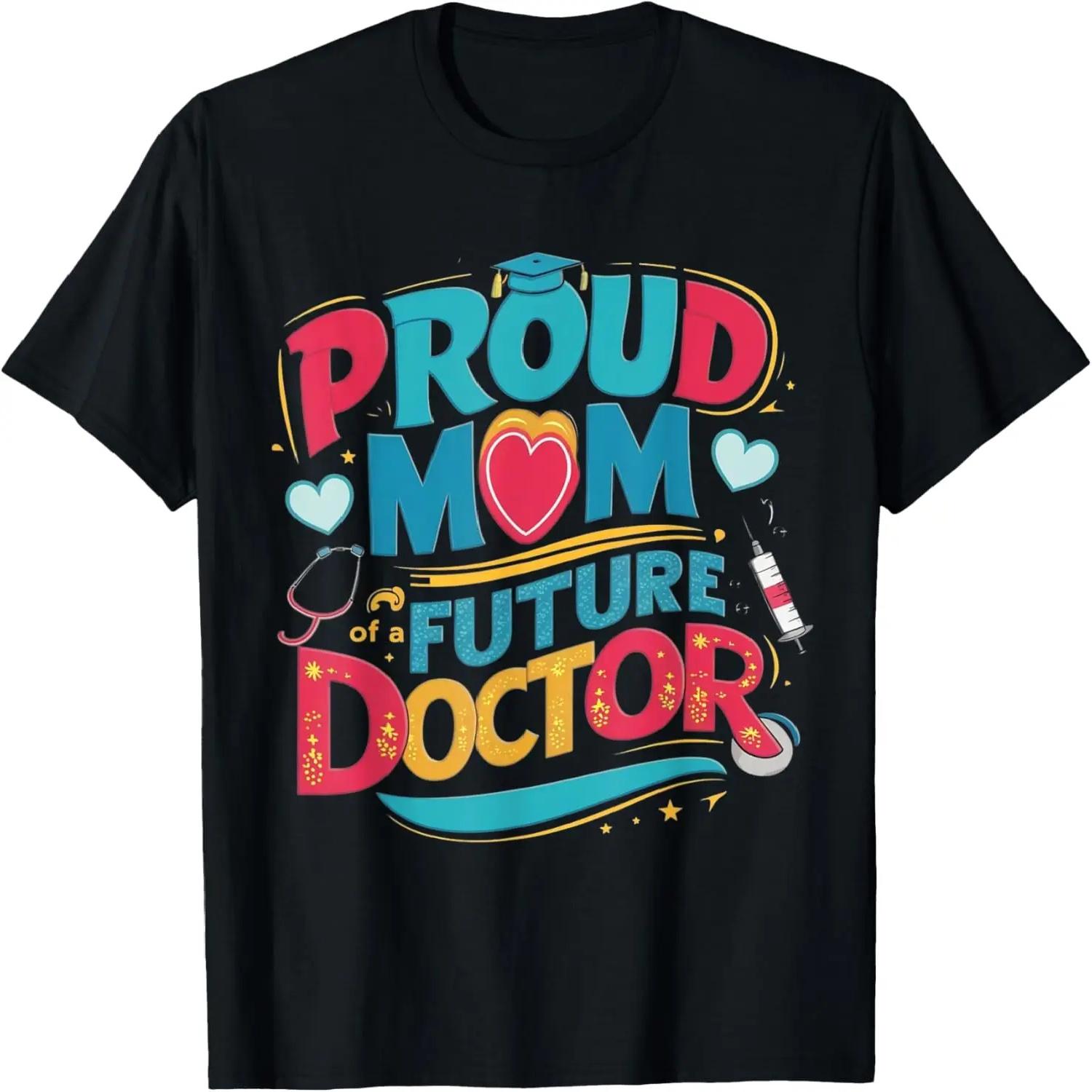 

Cute Typography Proud Mom Of A Future Doctor T-Shirt XXXXXL