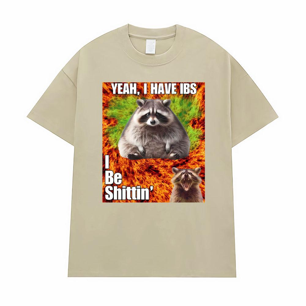 Yeah I Have I Bs I Be Shitin Raccoon T-shirt Men's Women Clothing Fashion Oversized TShirt Tops High Quality T Shirts Streetwear