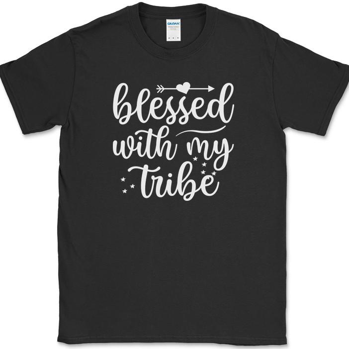 Blessed With My Tribe T-Shirt Family Love Group Reunion Funny Novelty Text Tee XXXXL