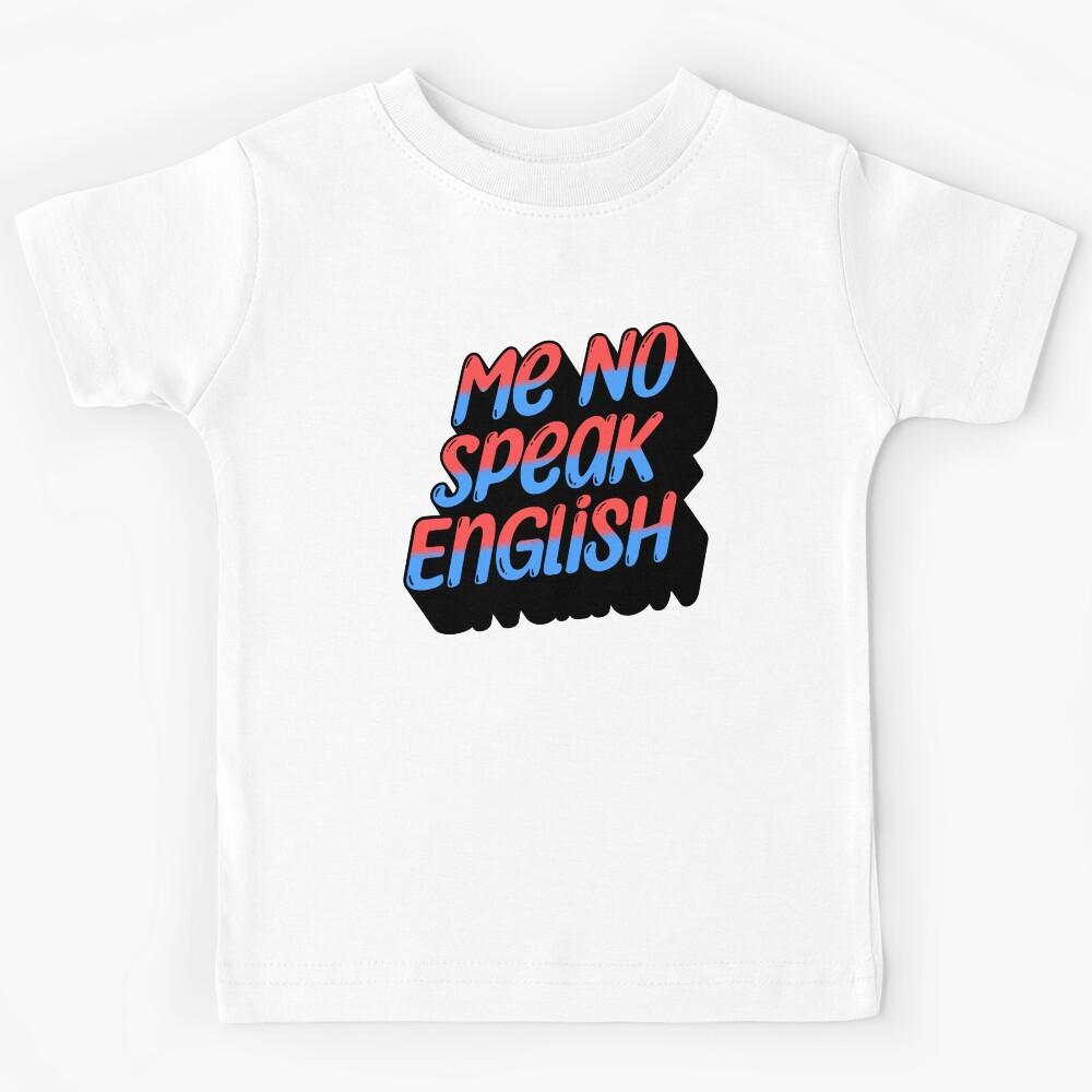No Speak English Kids T-Shirt 150