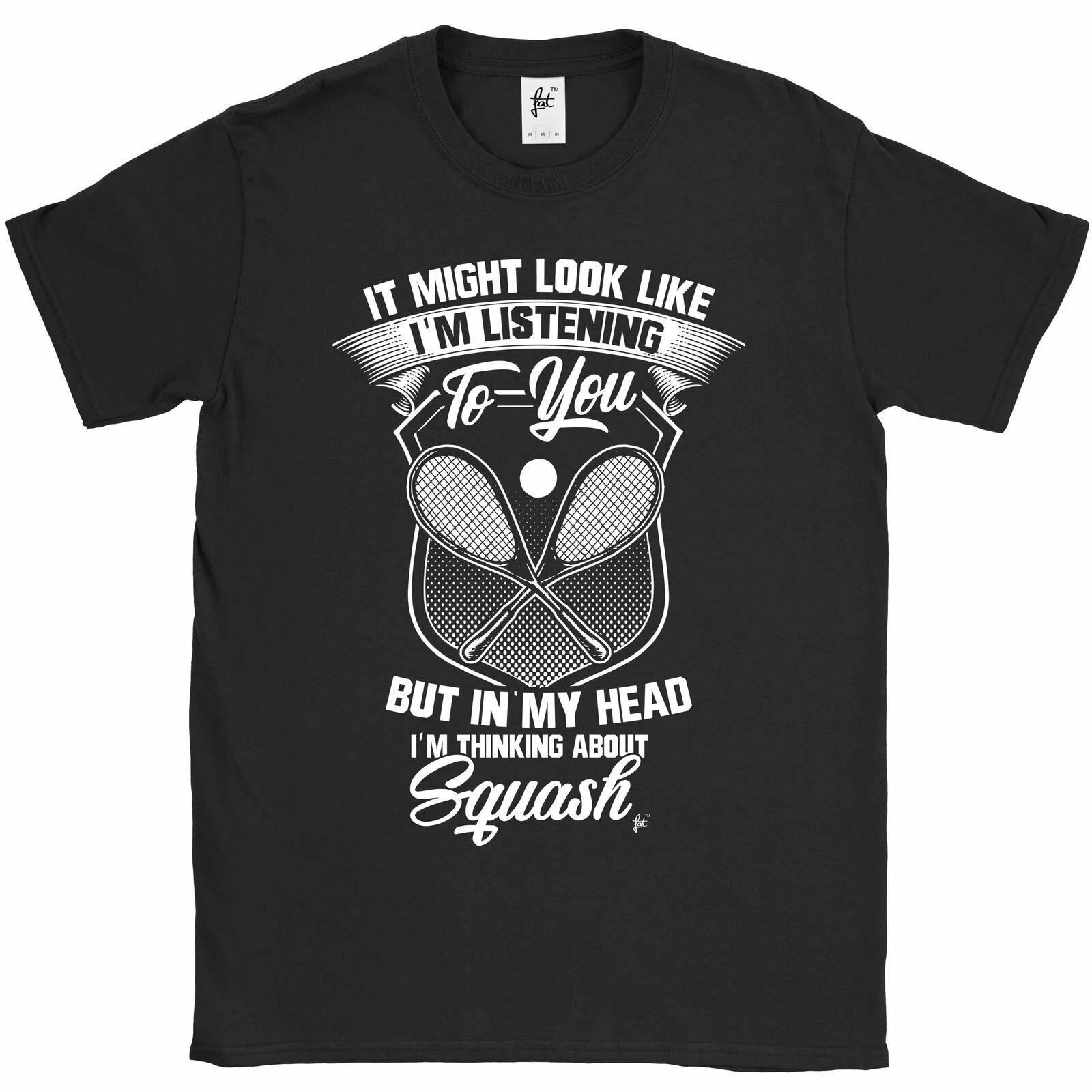 Look Like I m Listening But I m Thinking About Squash Mens T-Shirt XXXL
