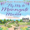 Fly Me To Moongate Manor by Kate Forster Paperback Book 9781803281445