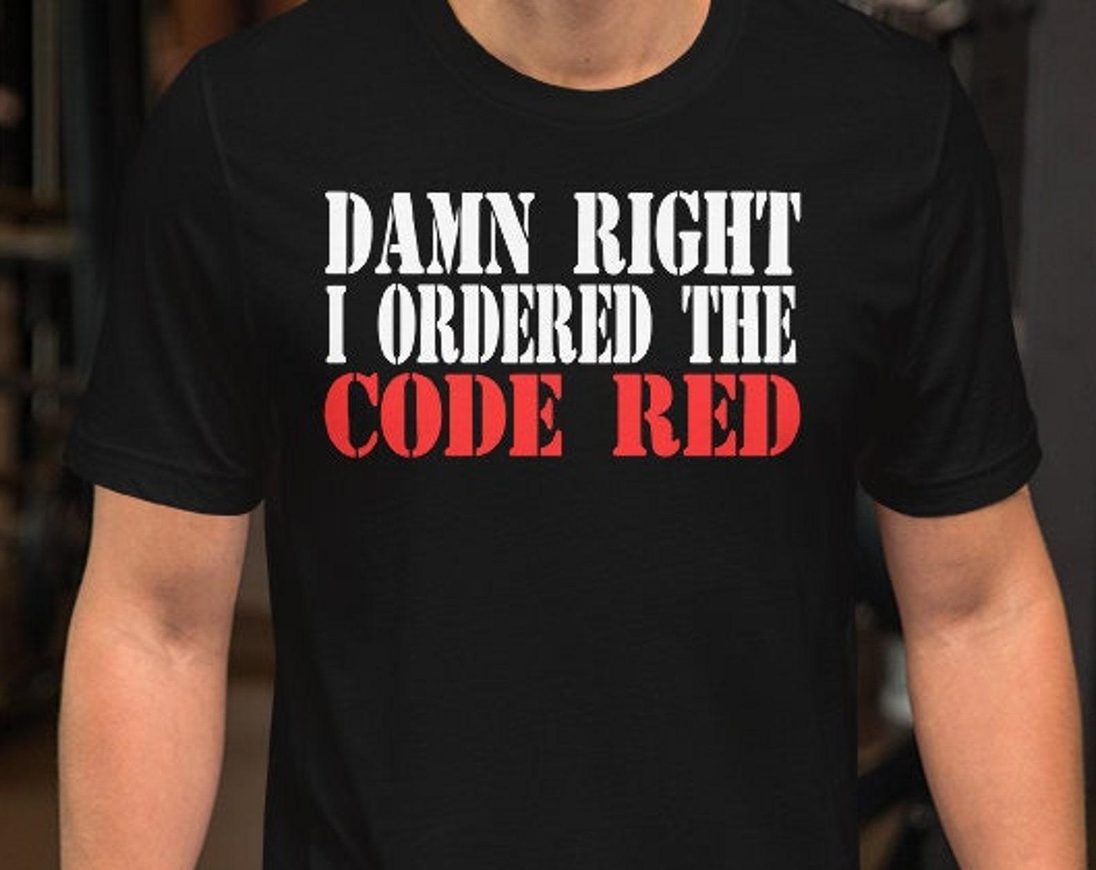 Damn Right I Ordered The Code Red - Unisex T-Shirt M