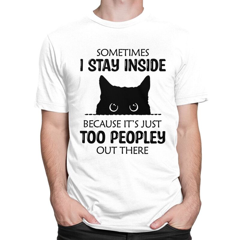 Sometimes I Stay Inside Funny Cat T Shirt Unisex Short Sleeve Tshirt Summer Tee 100 Cotton Loose Oversized Clothing