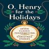 O. Henry for the Holidays by O. Henry Hardback Book 9781598538335