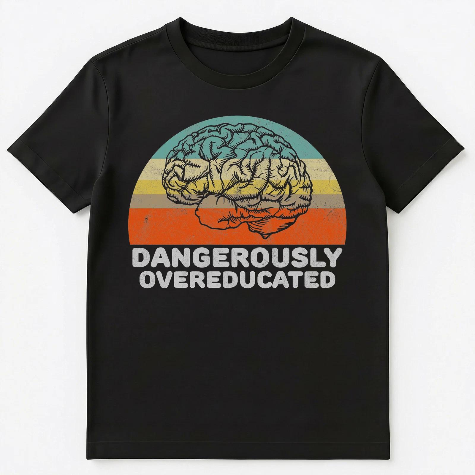 

Dangerously Overeducated Funny Graduation Gift T Shirt Unisex T-Shirt 2XL