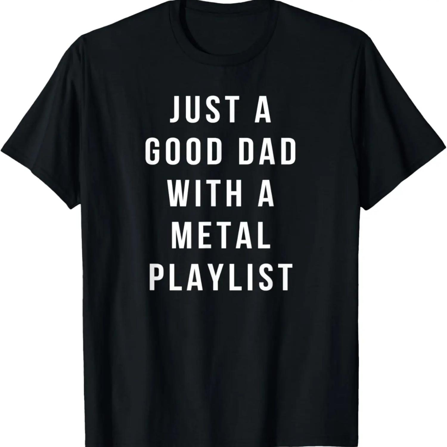 Mens Good Dad With a Metal Playlist Funny Music Gift For Dad T-Shirt S