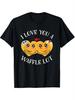 I Love You A Waffle Lot Funny Couples Valentines Day Graphic Tee Men Casual Cotton T-Shirt