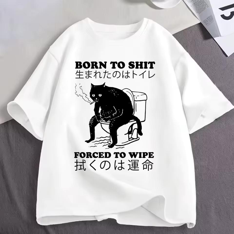 Born To Shit Forced To Wipe Cat T shirt Funny Japanese Style Cats Lovers T shirts Men's Clothing Fashion Short Sleeve T shirts
