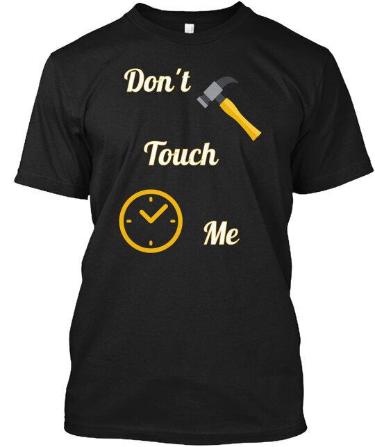 Don t Touch Me T-Shirt Made in the USA Size S to 5XL 4XL