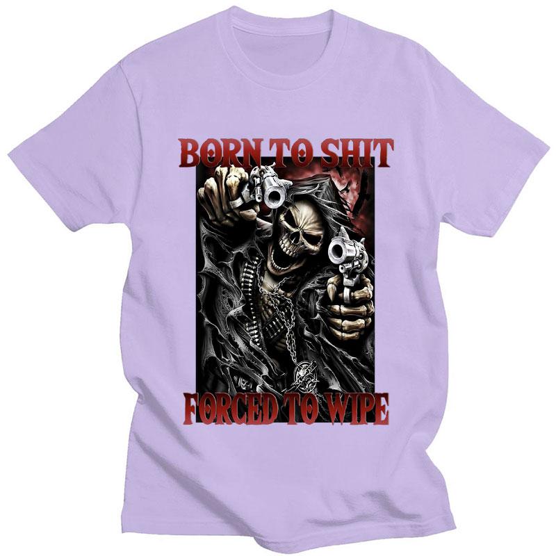 Born To Shit Forced To Wipe Funny T-Shirt Skeleton Fashion Vintage Gothic Cool T shirt Men Women Casual Oversized T Shirts Male