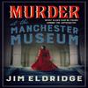 Murder At the Manchester Museum by Jim Eldridge Paperback Book 9780749024598
