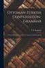 Libro Ottoman-Turkish Conversation-Grammar : A Practical Method of Learning the Ottoman-Turkish Language