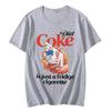 Just A Fridge Cigarette Coke Fuuny Meme Printed Women Tshirt Fashion Women Casual Tshirts Unisexs Clothing Summer T Shirt