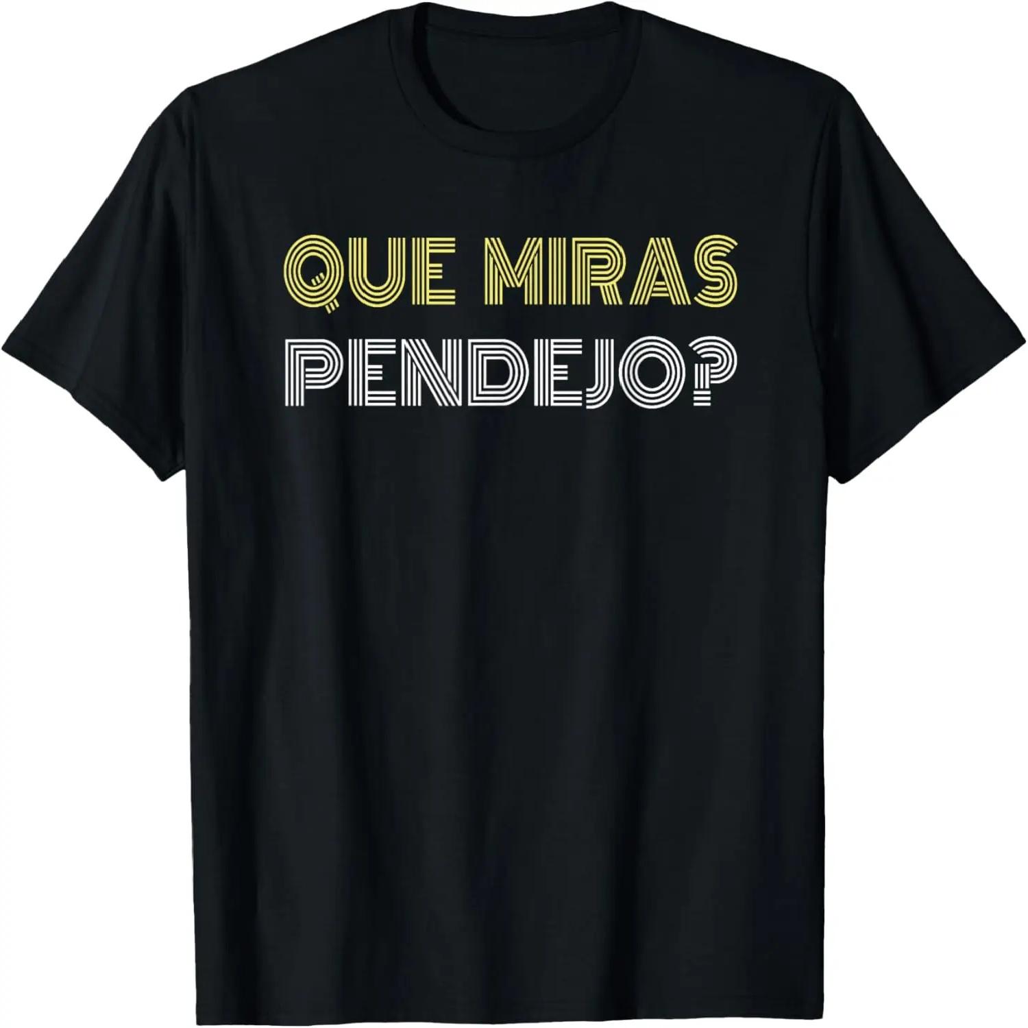 Que Miras Pendejo_ Funny Spanish T-Shirt XXXXL