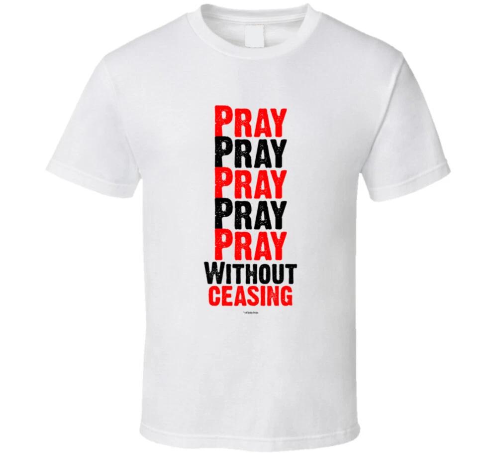 

Pray Without Ceasing Christian 1 Thessalonians 5:17 Bible Gift T Shirt XL