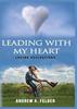 Leading With My Heart by Andrew A Felder Paperback Book 9781685646325