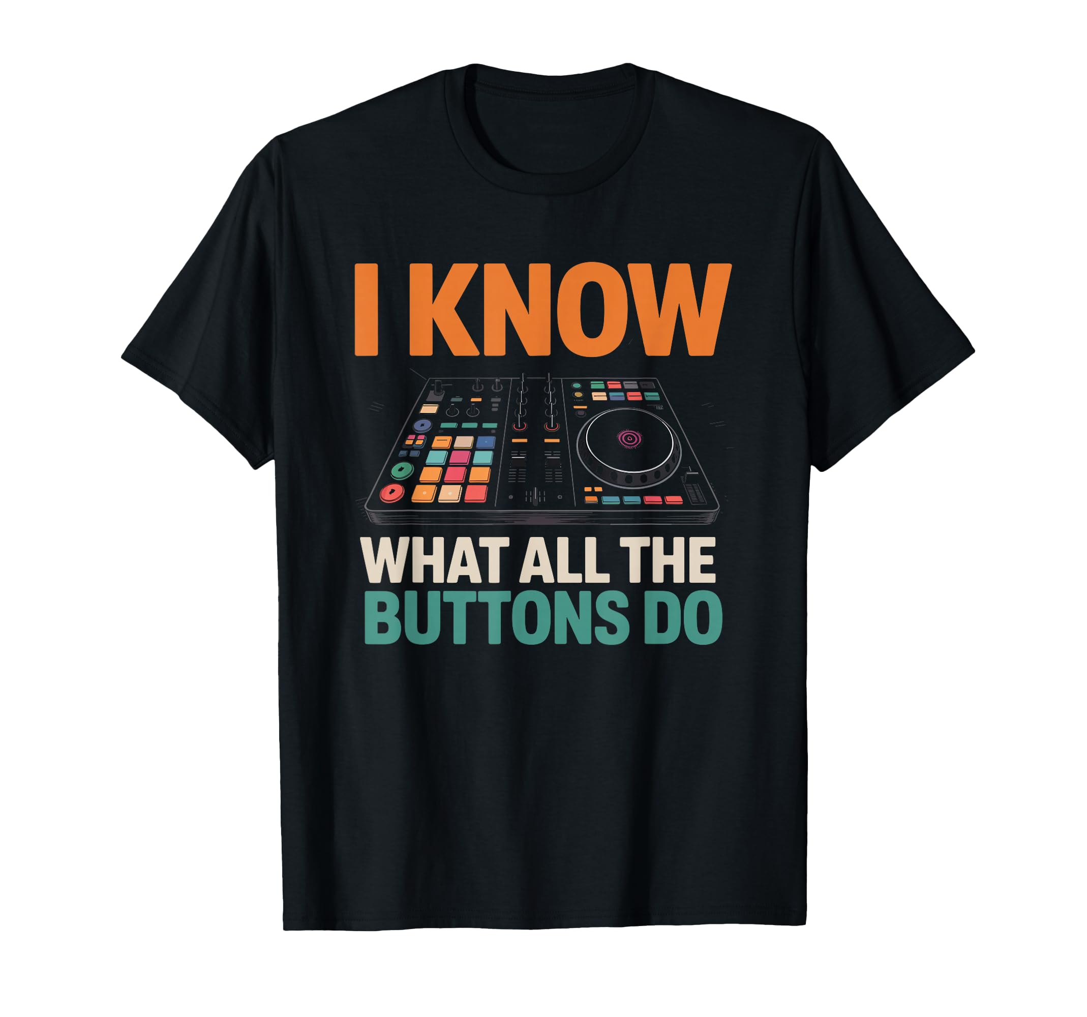 Yes I Know What All The Buttons Do DJ Fan Sound Engineer T-Shirt