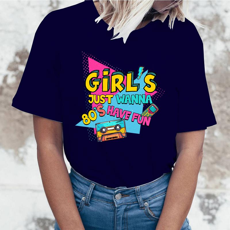 New Girl'S Just Wanna 80S Have Fun T Shirt Girl'S Just Wanna 80S Have Fun Print T-Shirt Female Summer Casual O-Neck Lady Tops