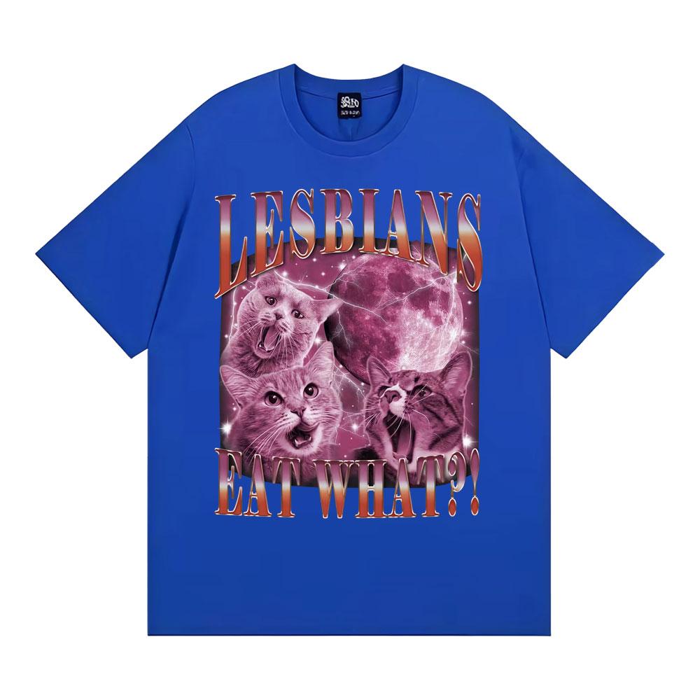 Lesbians Eat What Funny Cute Cat Meme T Shirts Vintage Hip Hop Short Sleeve T-shirts Men Women Casual O-Neck 100% Cotton T-shirt
