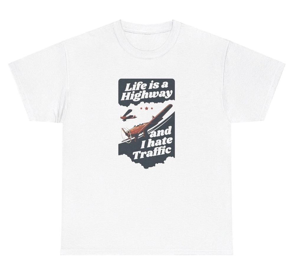 Life Is A Highway And I Hate Traffic T Shirt Funny Quote Meme Ironic Humor Tee S