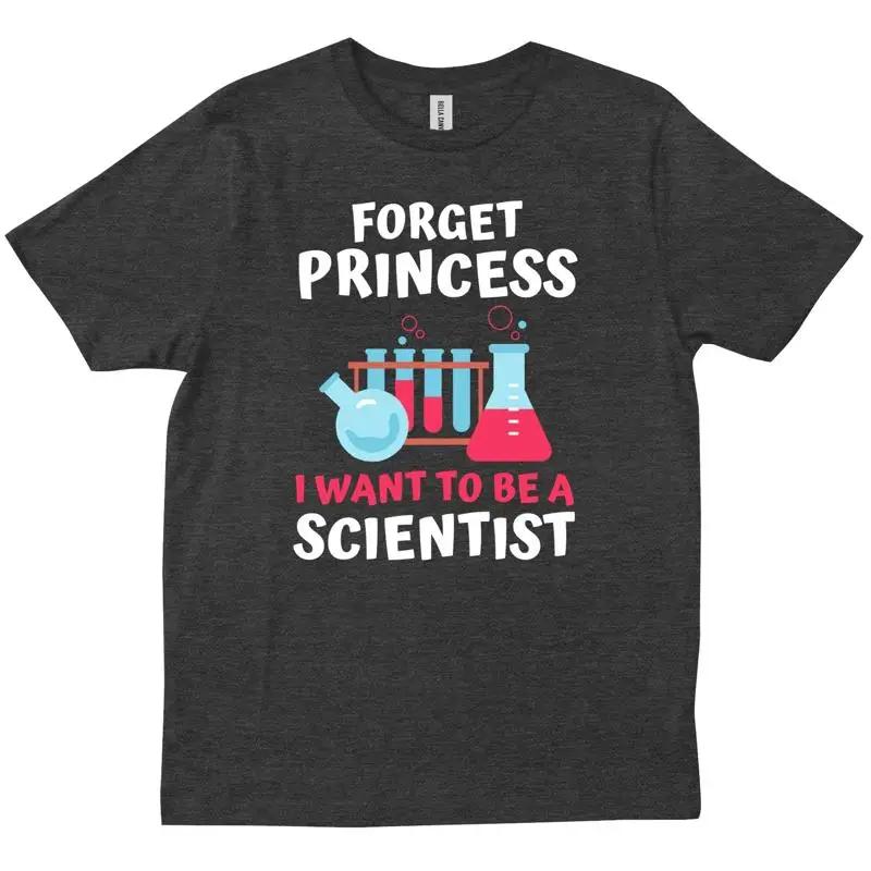 Forget Princess I Want To Be A Scientist Girl Science T Shirt