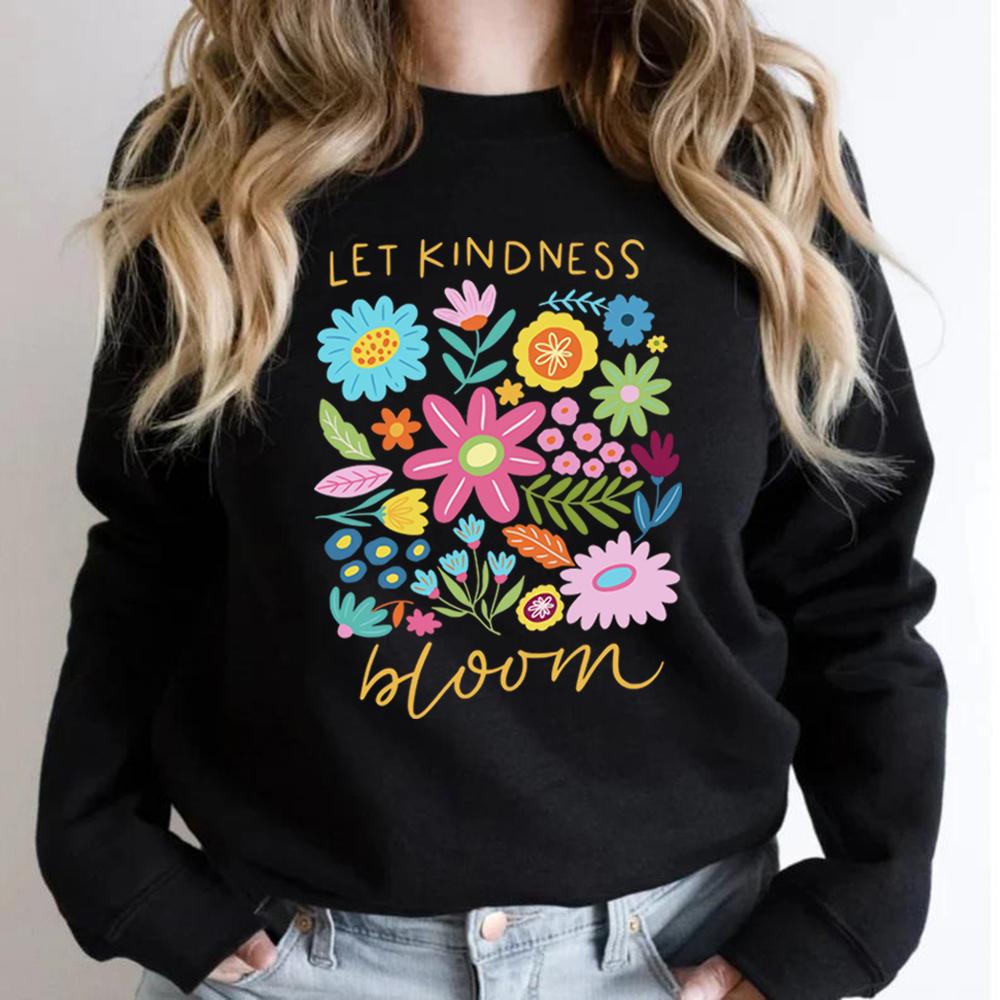 Let Kindness Bloom Sweatshirt Be Cool Be Kind Retro Flower Sweatshirt Inspiration Women Graphic Hoodies Streetwear Women Clothes