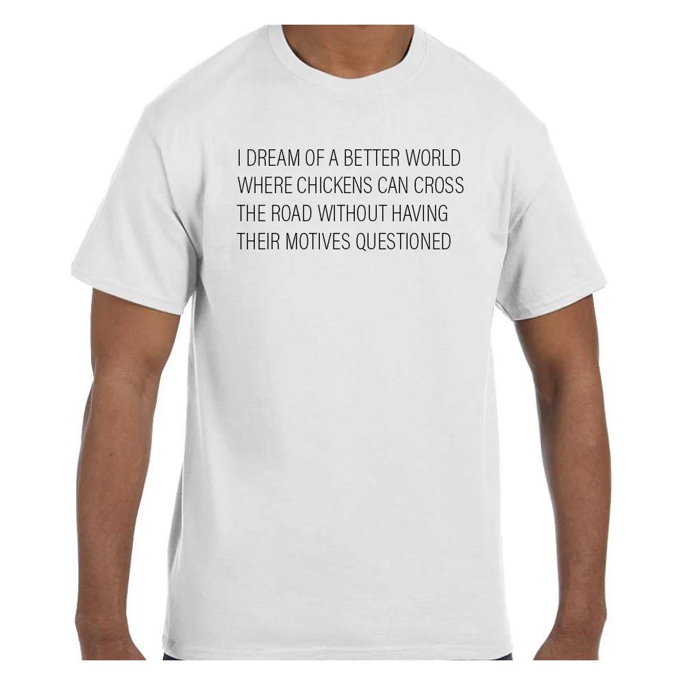 

Funny Humor T shirt Better World Where Chickens Can Cross the Road S