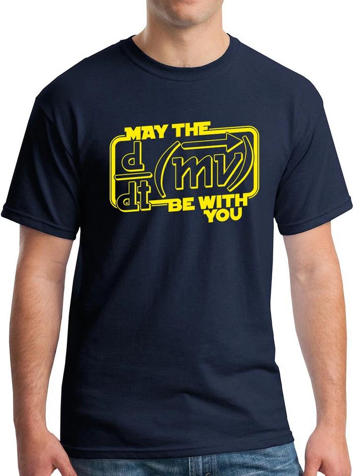 May The Force Be with You Funny Physics Science T-Shirt 3XL