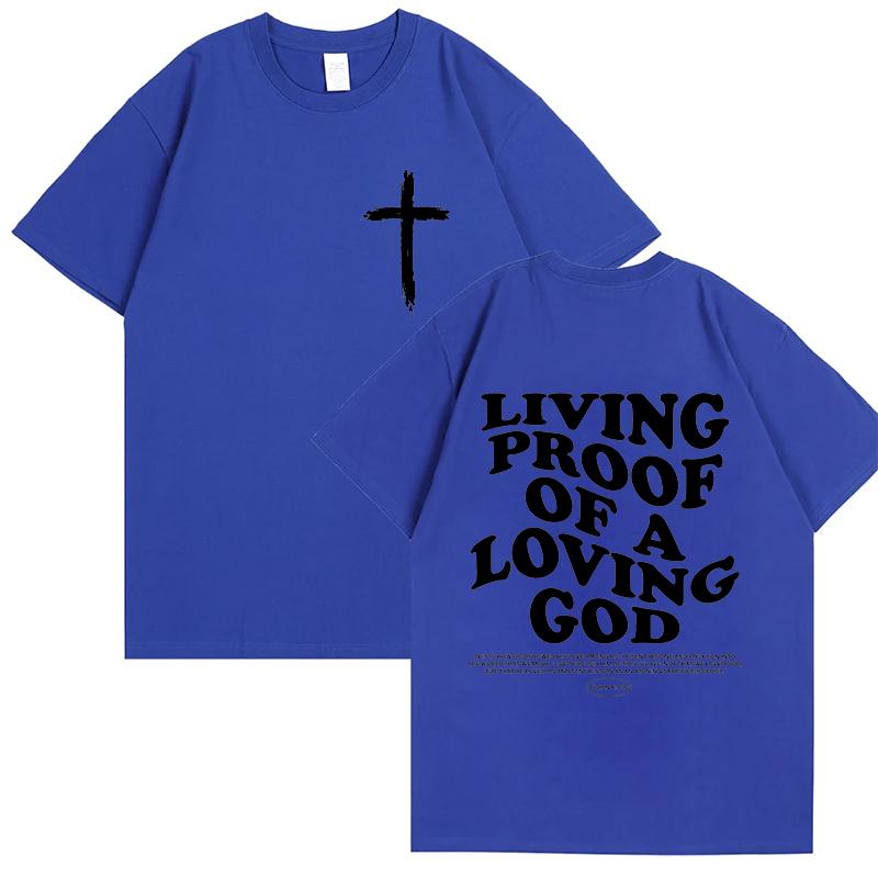 Living Proof of A Loving God Letters Print T Shirts Unisexs Inspirational Christian Apparel T Shirt Short Sleeve ONeck Tshirts