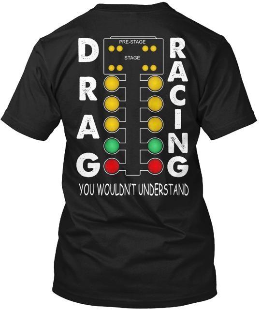 

Drag Racing Shirt TShirt Made in the USA Size S to 5XL Unisex T-Shirt S