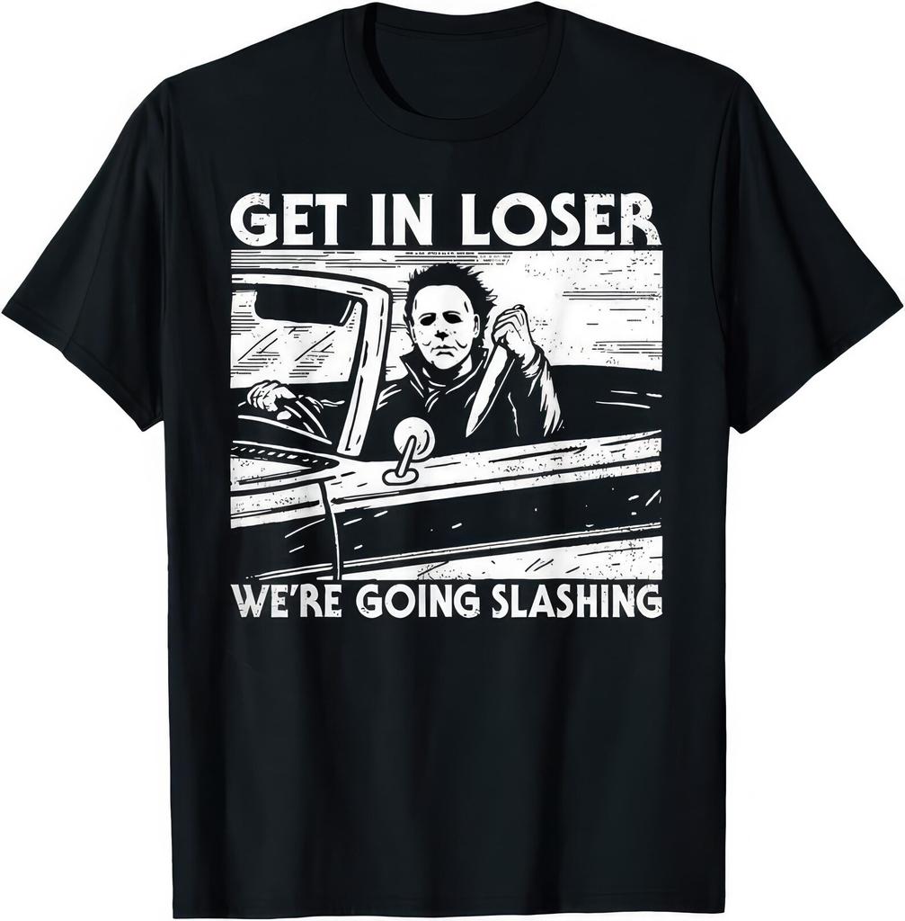 Get In Loser We’re Going Slashing Shirt • Horror Attitude Tee • Funny Halloween Graphic T Shirt