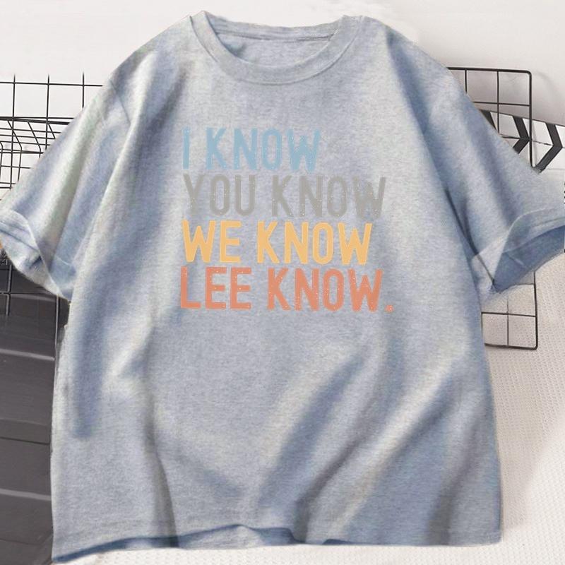I Know You Know Lee Know TShirt Unisex Unisex Printed Short Sleeve Cotton Tshirt Summer Round Neck Loose Tees Unisexs Clothes Top