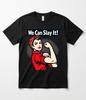 We Can Slay It Rosie Riveter T-Shirt | Strong Woman Motivational Graphic Tee