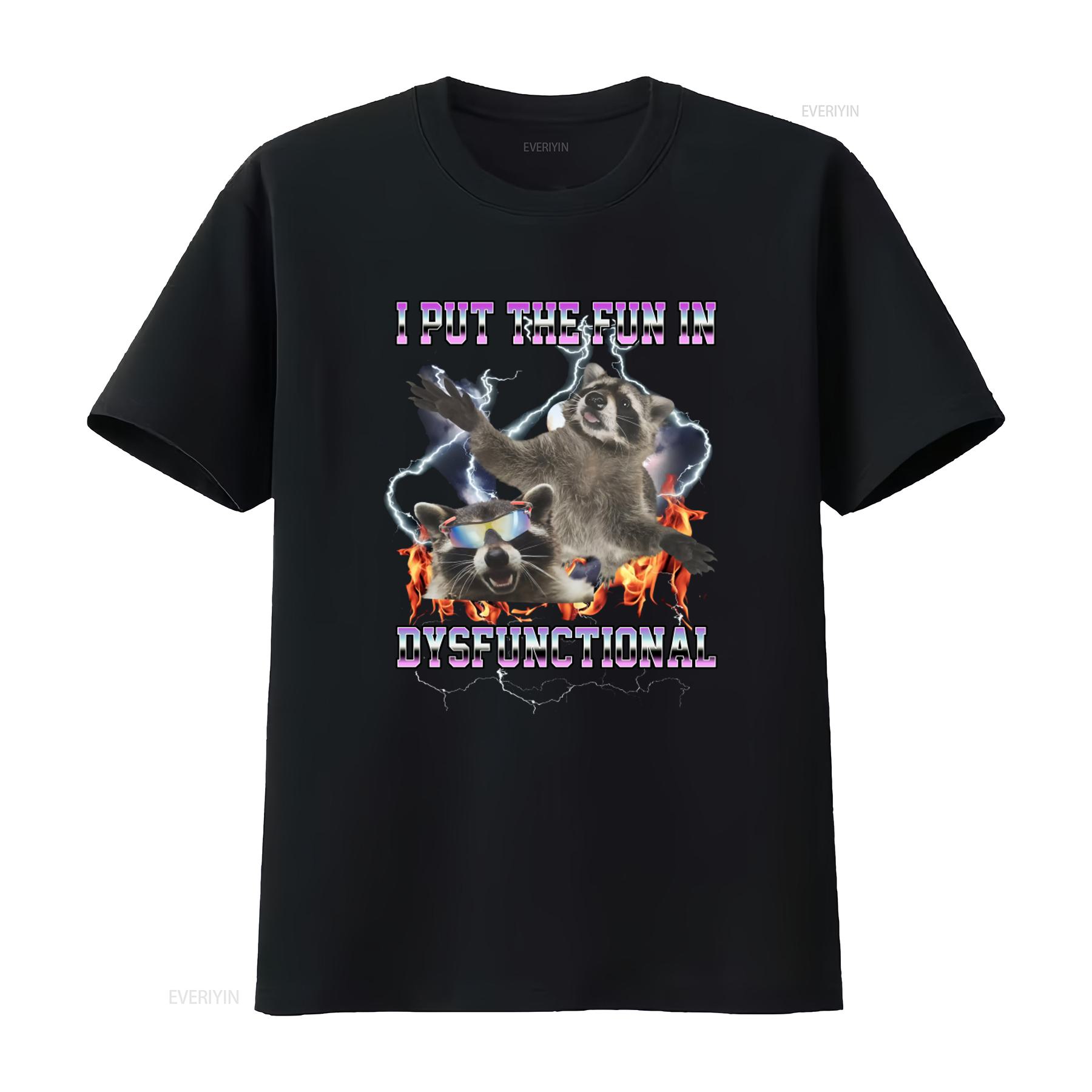 

Stylish I Put The Fun In Dysfunctional T Shirt Funny Raccoon Design Lightning Fire s Perfect for Lovers Meme Fans Unique Idea 4XL