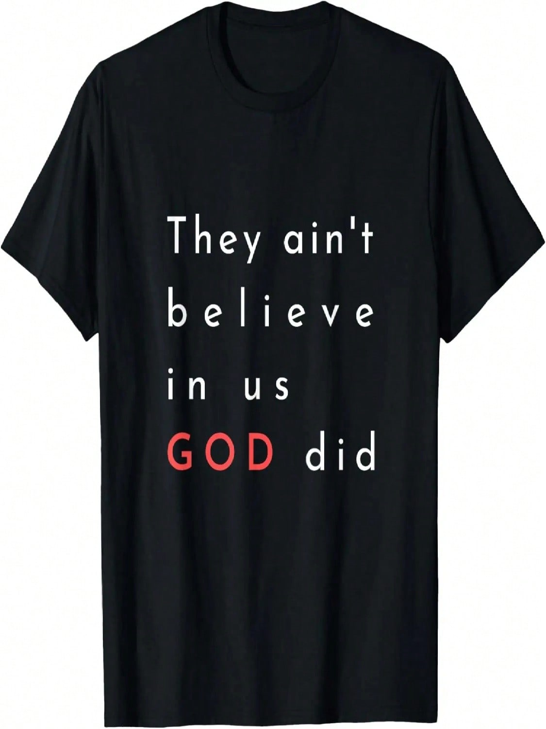 They Ain t Believe In Us God Did Quote Graphic Poster unisex T-Shirt S разноцветный